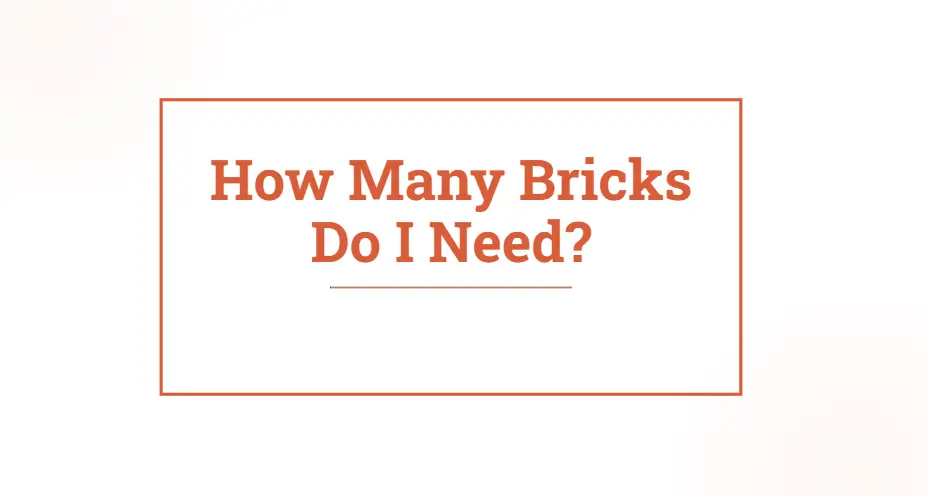 How Many Bricks Do I Need | Brick Calculator for Accurate Estimates